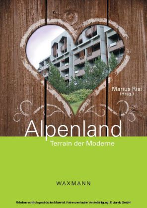 Alpenland. Terrain der Moderne
