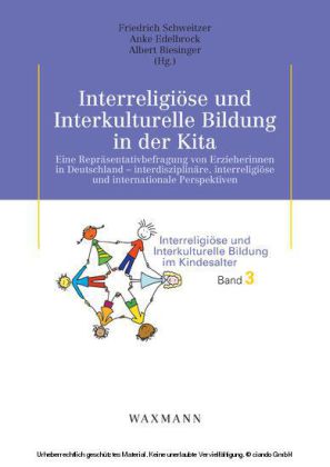Interreligiöse und Interkulturelle Bildung in der Kita. Eine Repräsentativbefragung von Erzieherinnen in Deutschland - interdisziplinäre, interreligiöse und internationale Perspektiven