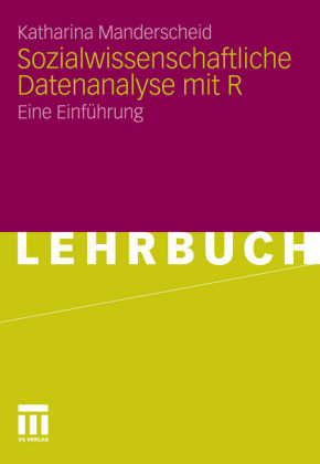 Sozialwissenschaftliche Datenanalyse mit R