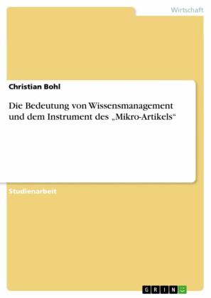 Die Bedeutung von Wissensmanagement und dem Instrument des 'Mikro-Artikels'