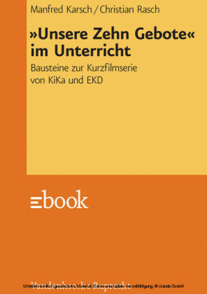 "Unsere Zehn Gebote" im Unterricht