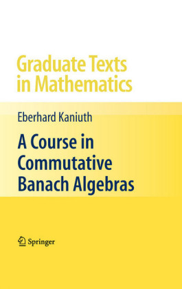 A Course in Commutative Banach Algebras