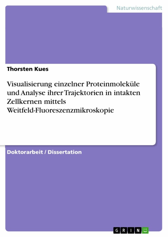Visualisierung einzelner Proteinmoleküle und Analyse ihrer Trajektorien in intakten Zellkernen mittels Weitfeld-Fluoreszenzmikroskopie main product photo