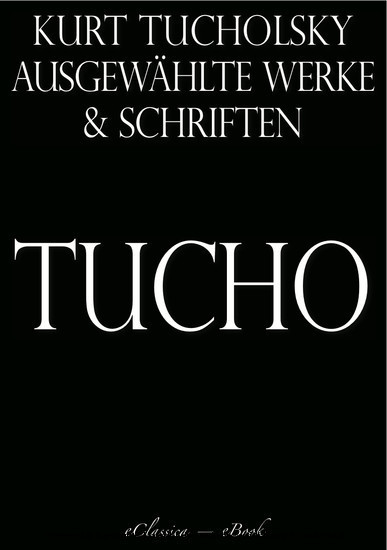 Kurt Tucholsky: Ausgewählte Werke und Schriften main product photo