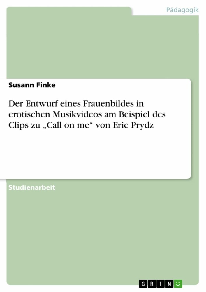 Der Entwurf eines Frauenbildes in erotischen Musikvideos am Beispiel des Clips zu 'Call on me' von Eric Prydz main product photo