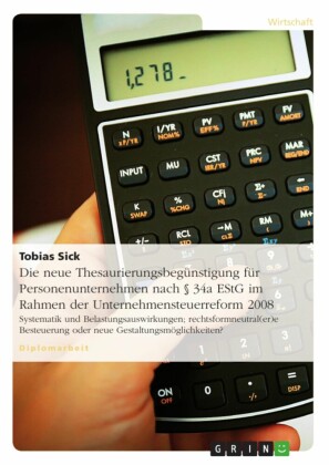 Die neue Thesaurierungsbegünstigung für Personenunternehmen nach 34a EStG im Rahmen der Unternehmensteuerreform 2008