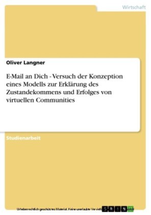 E-Mail an Dich - Versuch der Konzeption eines Modells zur Erklärung des Zustandekommens und Erfolges von virtuellen Communities