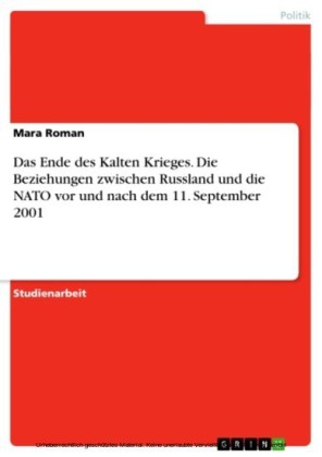 Das Ende des Kalten Krieges. Die Beziehungen zwischen Russland und die NATO vor und nach dem 11. September 2001
