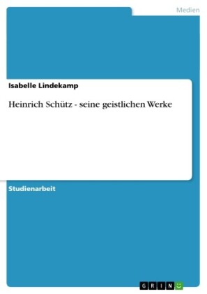 Heinrich Schütz - seine geistlichen Werke