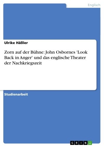 Zorn auf der Bühne: John Osbornes 'Look Back in Anger' und das englische Theater der Nachkriegszeit main product photo