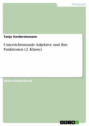 Unterrichtsstunde: Adjektive  und ihre Funktionen (2. Klasse)