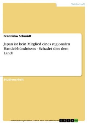 Japan ist kein Mitglied eines regionalen Handelsbündnisses - Schadet dies dem Land?