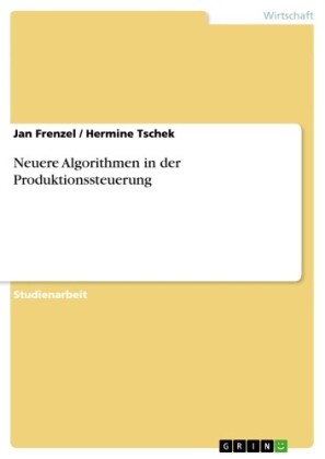 Neuere Algorithmen in der Produktionssteuerung