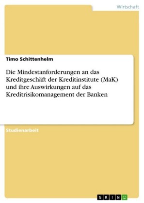 Die Mindestanforderungen an das Kreditgeschäft der Kreditinstitute (MaK) und ihre Auswirkungen auf das Kreditrisikomanagement der Banken