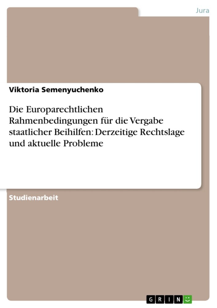 Die Europarechtlichen Rahmenbedingungen für die Vergabe staatlicher Beihilfen: Derzeitige Rechtslage und aktuelle Probleme main product photo