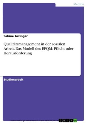 Qualitätsmanagement in der sozialen Arbeit. Das Modell des EFQM: Pflicht oder Herausforderung