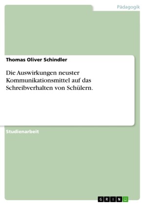 Die Auswirkungen neuster Kommunikationsmittel auf das Schreibverhalten von Schülern.