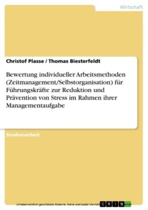 Bewertung individueller Arbeitsmethoden (Zeitmanagement/Selbstorganisation) für Führungskräfte zur Reduktion und Prävention von Stress im Rahmen ihrer Managementaufgabe