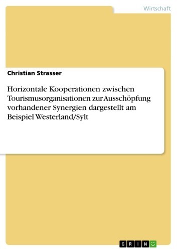 Horizontale Kooperationen zwischen Tourismusorganisationen zur Ausschöpfung vorhandener Synergien dargestellt am Beispiel Westerland/Sylt main product photo