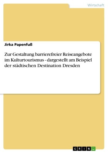 Zur Gestaltung barrierefreier Reiseangebote im Kulturtourismus - dargestellt am Beispiel der städtischen Destination Dresden main product photo