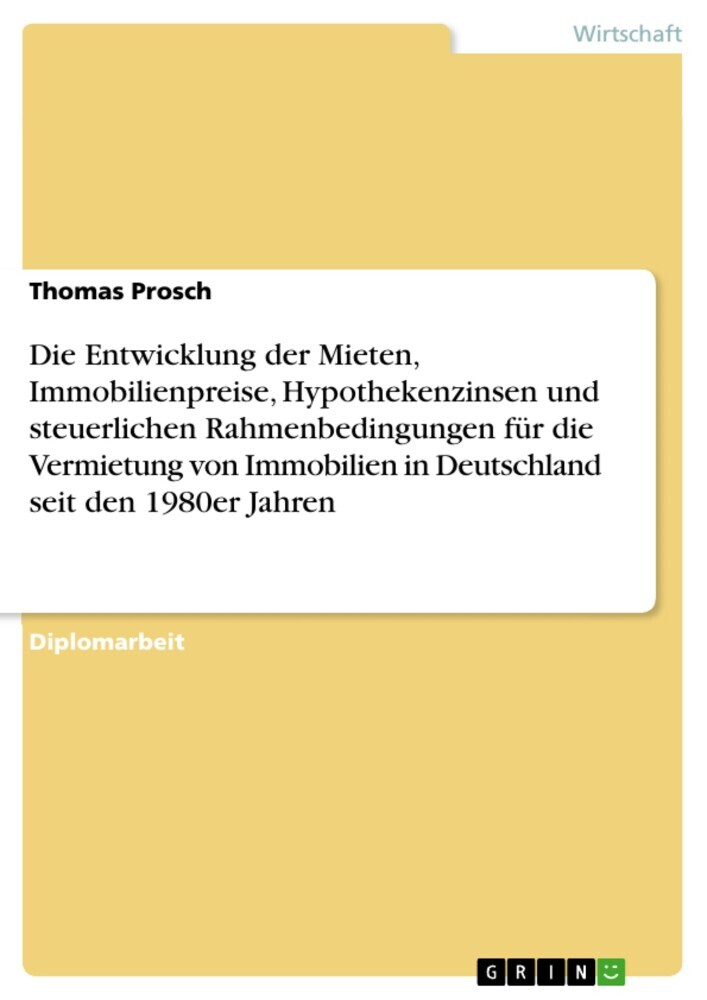 Die Entwicklung der Mieten, Immobilienpreise, Hypothekenzinsen und steuerlichen Rahmenbedingungen für die Vermietung von Immobilien in Deutschland seit den 1980er Jahren main product photo