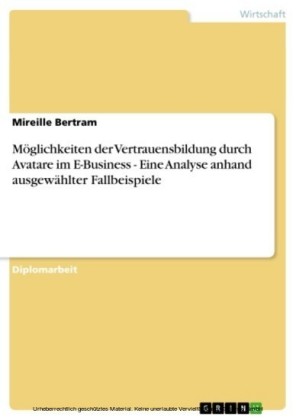 Möglichkeiten der Vertrauensbildung durch Avatare im E-Business - Eine Analyse anhand ausgewählter Fallbeispiele