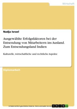 Ausgewählte Erfolgsfaktoren bei der Entsendung von Mitarbeitern ins Ausland.  Zum Entsendungsland Indien
