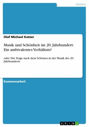 Musik und Schönheit im 20. Jahrhundert: Ein ambivalentes Verhältnis?