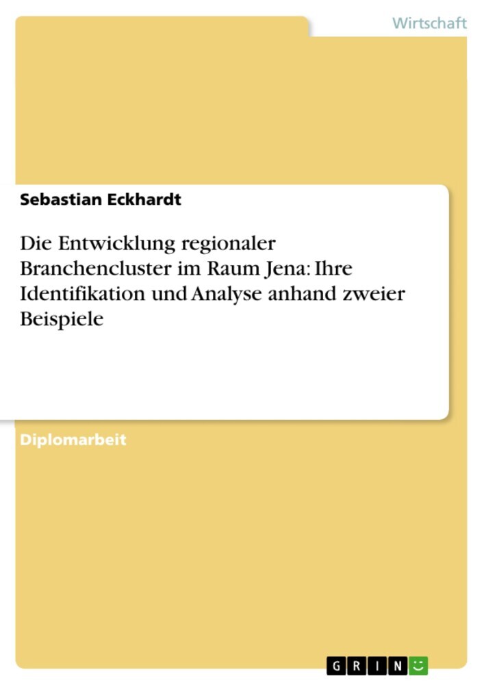 Die Entwicklung regionaler Branchencluster im Raum Jena: Ihre Identifikation und Analyse anhand zweier Beispiele main product photo