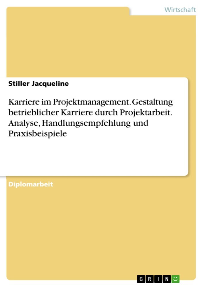 Karriere im Projektmanagement. Gestaltung betrieblicher Karriere durch Projektarbeit. Analyse, Handlungsempfehlung und Praxisbeispiele main product photo