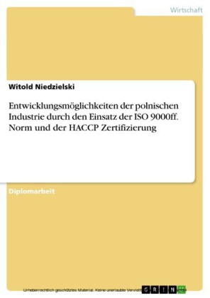 Entwicklungsmöglichkeiten der polnischen Industrie durch den Einsatz der ISO 9000ff. Norm und der HACCP Zertifizierung