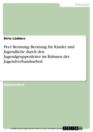 Peer Beratung: Beratung für Kinder und Jugendliche durch den Jugendgruppenleiter im Rahmen der Jugendverbandsarbeit