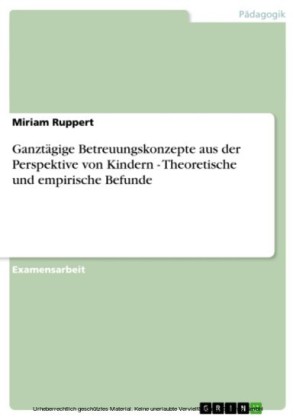Ganztägige Betreuungskonzepte aus der Perspektive von Kindern - Theoretische und empirische Befunde