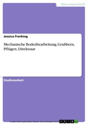 Mechanische Bodenbearbeitung, Grubbern, Pflügen, Direktsaat