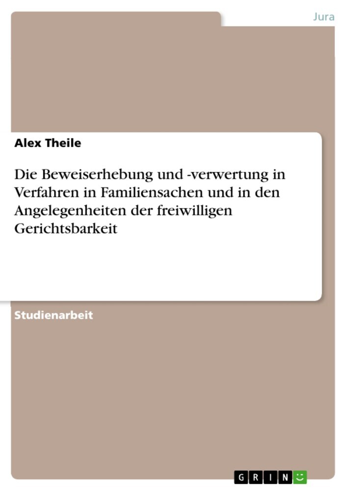 Die Beweiserhebung und -verwertung in Verfahren in Familiensachen und in den Angelegenheiten der freiwilligen Gerichtsbarkeit main product photo