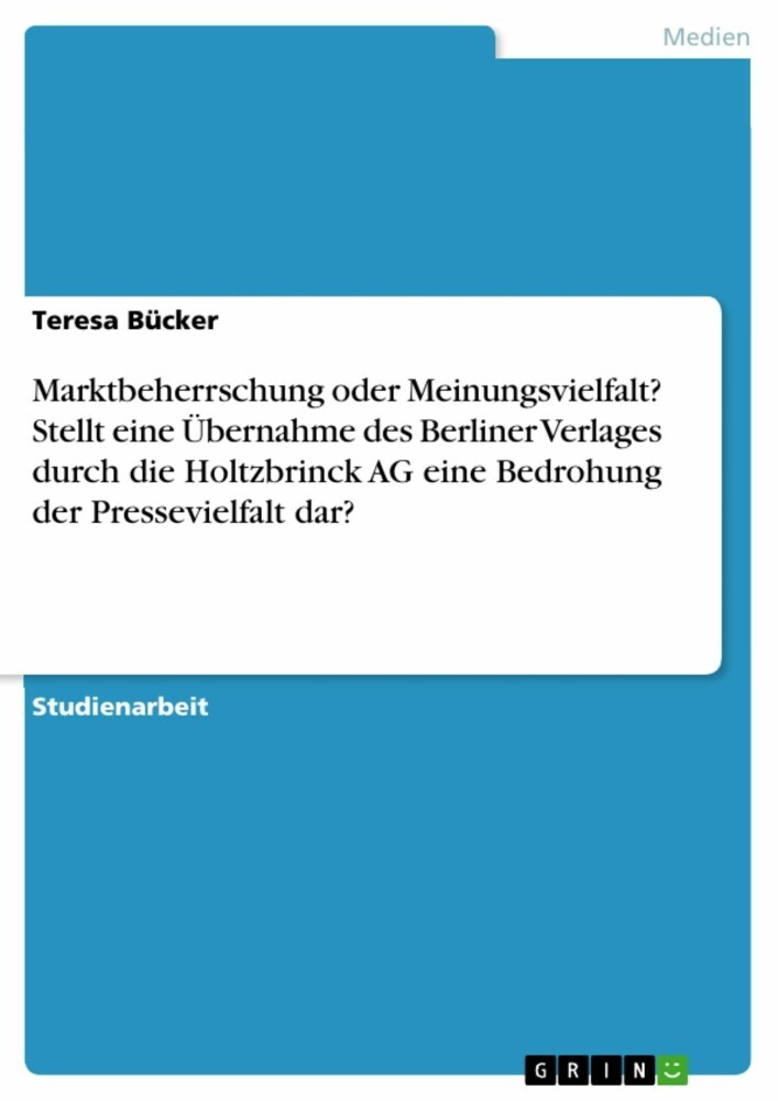 Marktbeherrschung oder Meinungsvielfalt? Stellt eine Übernahme des Berliner Verlages durch die Holtzbrinck AG eine Bedrohung der Pressevielfalt dar? main product photo