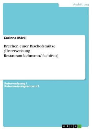 Brechen einer Bischofsmütze (Unterweisung Restaurantfachmann/-fachfrau)