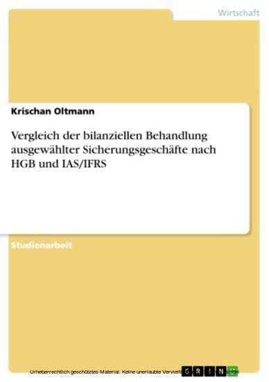 Vergleich der bilanziellen Behandlung ausgewählter Sicherungsgeschäfte nach HGB und IAS/IFRS main product photo