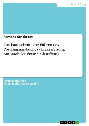 Das handschriftliche Führen des Posteingangsbuches (Unterweisung Automobilkaufmann / -kauffrau)