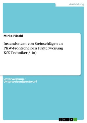 Instandsetzen von Steinschlägen an PKW-Frontscheiben (Unterweisung KfZ-Techniker / -in)