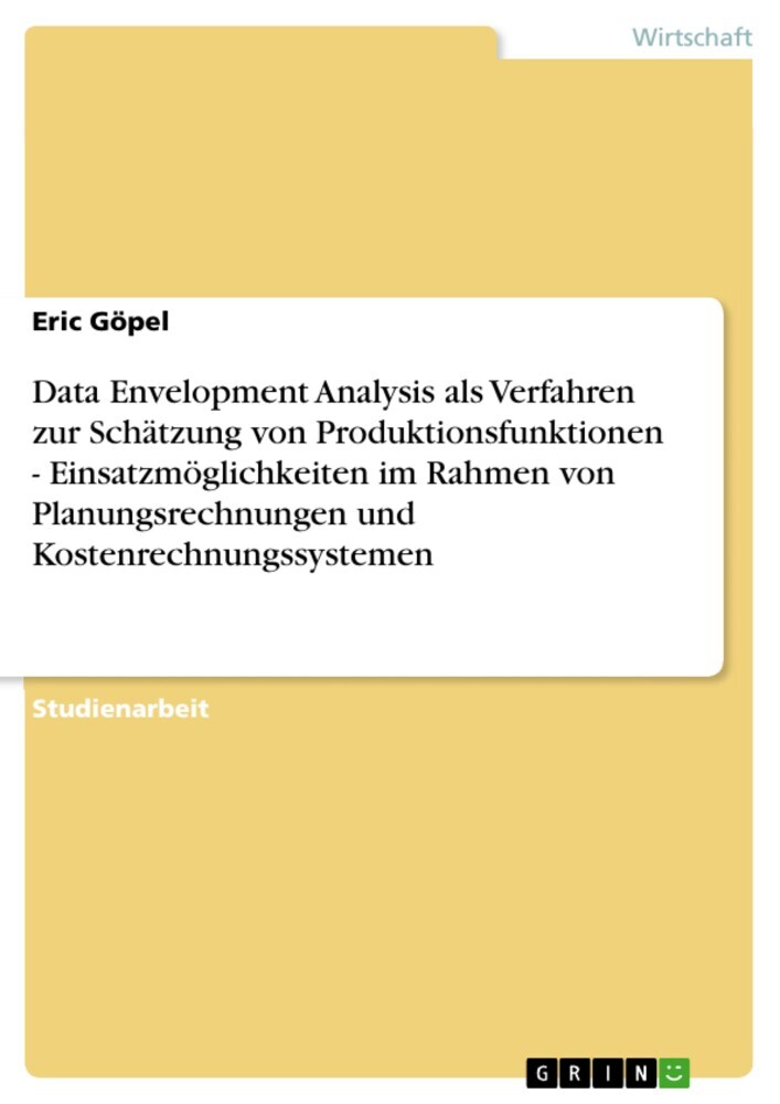 Data Envelopment Analysis als Verfahren zur Schätzung von Produktionsfunktionen - Einsatzmöglichkeiten im Rahmen von Planungsrechnungen und Kostenrechnungssystemen main product photo