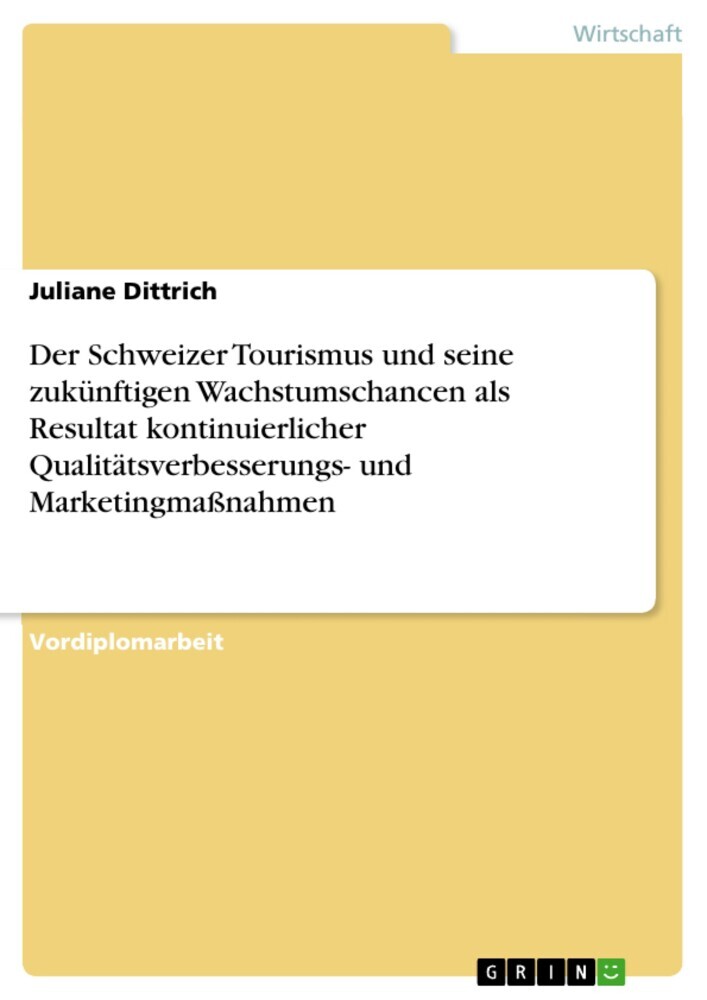 Der Schweizer Tourismus und seine zukünftigen Wachstumschancen als Resultat kontinuierlicher Qualitätsverbesserungs- und Marketingmaßnahmen main product photo