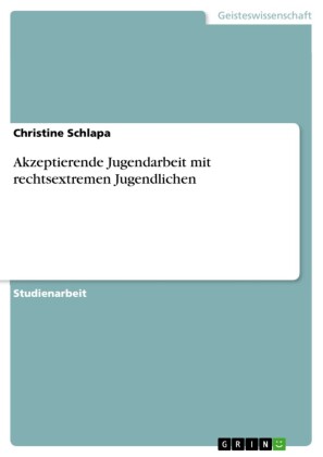 Akzeptierende Jugendarbeit mit rechtsextremen Jugendlichen