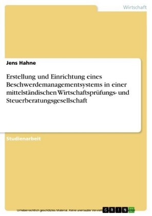 Erstellung und Einrichtung eines Beschwerdemanagementsystems in einer mittelständischen Wirtschaftsprüfungs- und Steuerberatungsgesellschaft