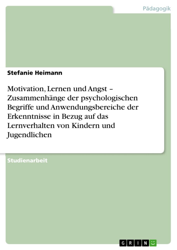 Motivation, Lernen und Angst - Zusammenhänge der psychologischen Begriffe und Anwendungsbereiche der Erkenntnisse in Bezug auf das Lernverhalten von Kindern und Jugendlichen main product photo