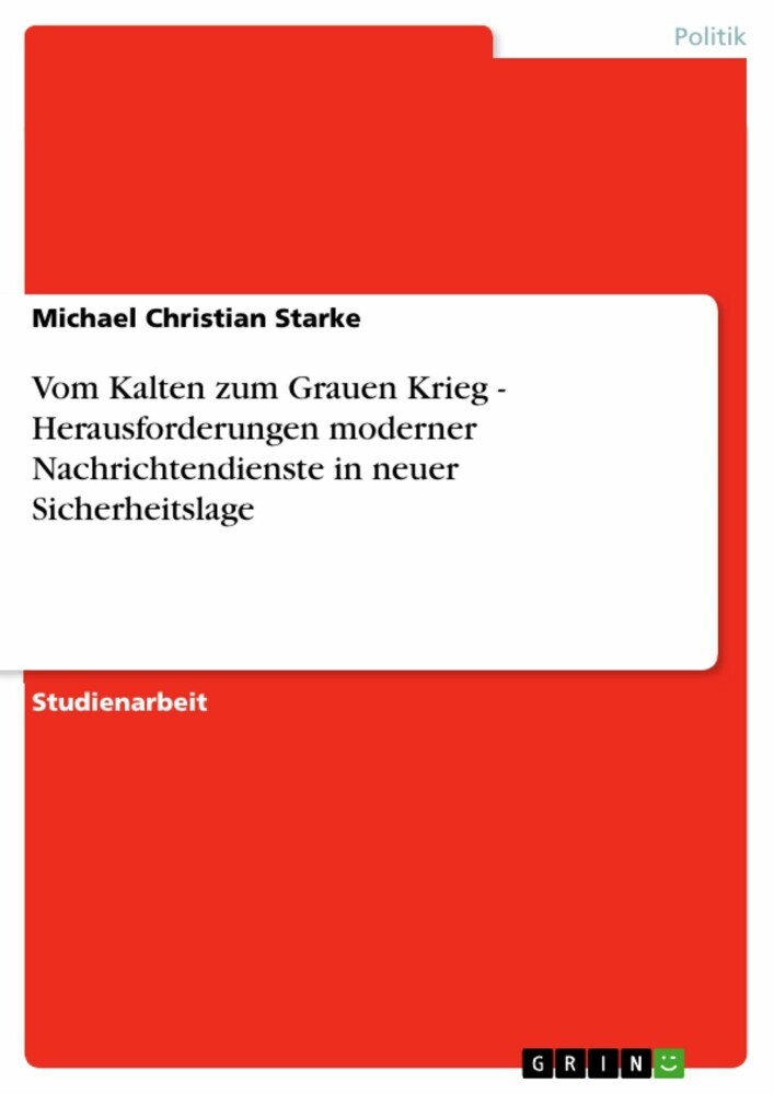 Vom Kalten zum Grauen Krieg - Herausforderungen moderner Nachrichtendienste in neuer Sicherheitslage main product photo