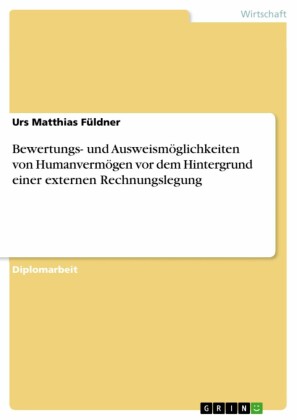 Bewertungs- und Ausweismöglichkeiten von Humanvermögen vor dem Hintergrund einer externen Rechnungslegung