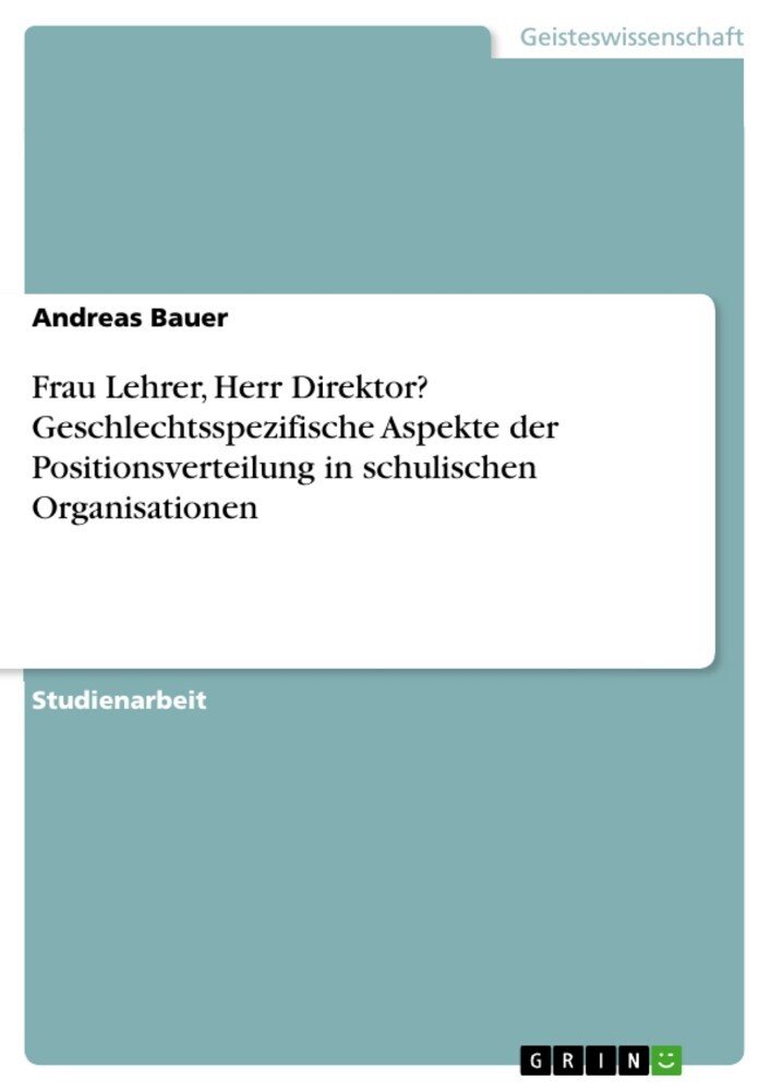Frau Lehrer, Herr Direktor? Geschlechtsspezifische Aspekte der Positionsverteilung in schulischen Organisationen main product photo