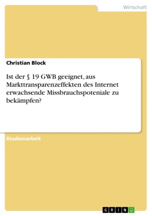 Ist der 19 GWB geeignet, aus Markttransparenzeffekten des Internet erwachsende Missbrauchspoteniale zu bekämpfen?