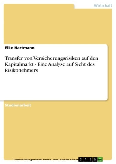 Transfer von Versicherungsrisiken auf den Kapitalmarkt - Eine Analyse auf Sicht des Risikonehmers main product photo
